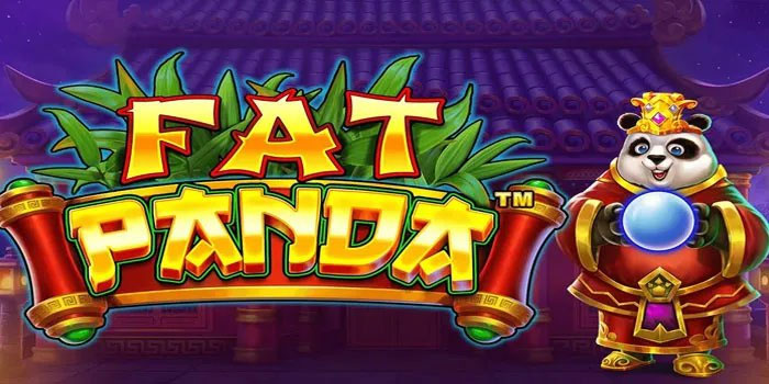 Panduan Terbaru Menang Besar di Slot Fat Panda