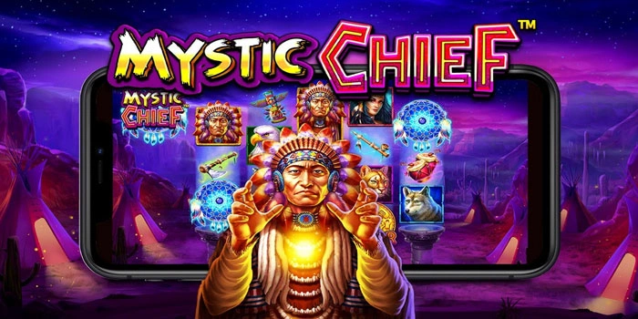 Strategi Ampuh Meraih Jackpot Besar Slot Mystic Chief
